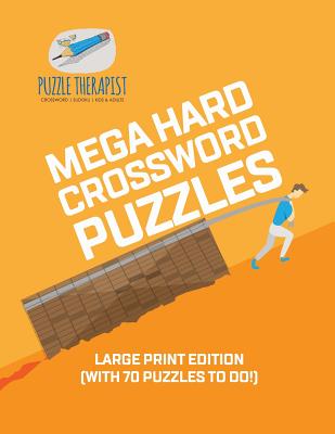 Mega Hard Crossword Puzzles Large Print Edition (with 70 puzzles to do!) Cover Image