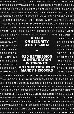Basic Politics of Movement Security: A Talk of Security with J. Sakai & G20 Repression & Infiltration in Toronto: An Interview with Mandy Hiscocks Cover Image