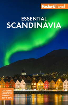 Fodor's Essential Scandinavia: The Best of Norway, Sweden, Denmark, Finland, and Iceland (Full-Color Travel Guide) By Fodor's Travel Guides Cover Image