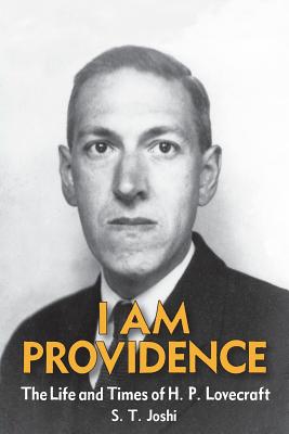I Am Providence: The Life and Times of H. P. Lovecraft, Volume 2 By S. T. Joshi Cover Image