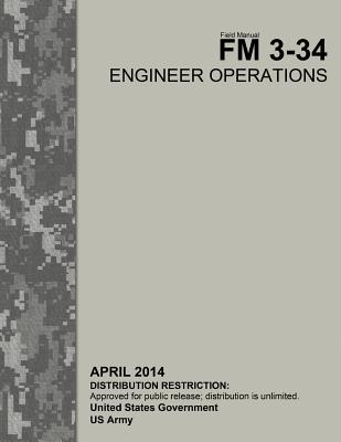 Field Manual FM 3-34 Engineer Operations April 2014 Cover Image