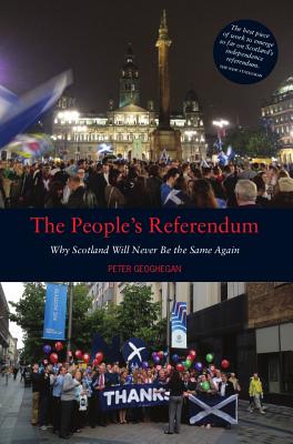 The People's Referendum: Why Scotland Will Never Be the Same Again By Peter Geoghegan Cover Image