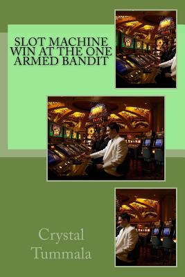 Slot Machine; Win At the One Armed Bandit Cover Image