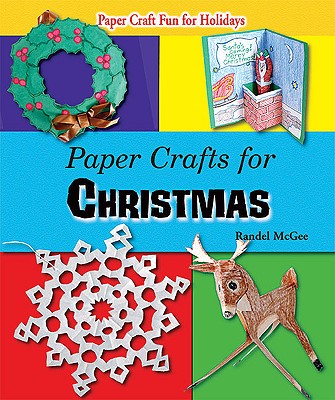 Paper Crafts for Christmas (Paper Craft Fun for Holidays) By Randel McGee Cover Image