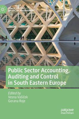 Public Sector Accounting, Auditing and Control in South Eastern Europe (Public Sector Financial Management)