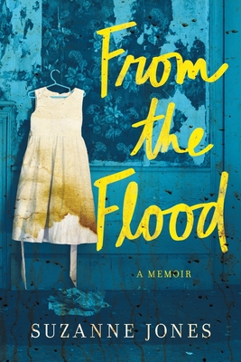 From the Flood: A Memoir By Suzanne Jones Cover Image