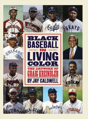 Black Baseball In Living Color: The Artwork Of Graig Kreindler By Jay Caldwell Cover Image
