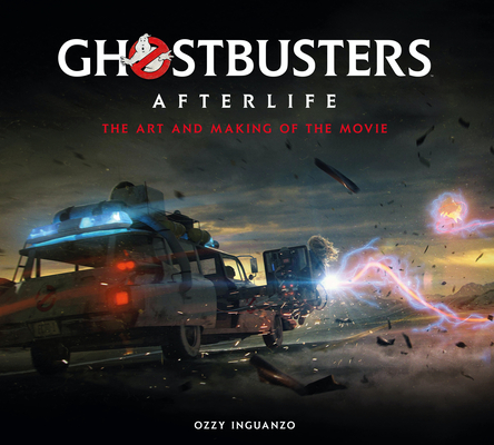 Ghostbusters: Afterlife: The Art and Making of the Movie By Ozzy Inguanzo Cover Image