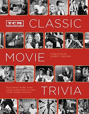 TCM Classic Movie Trivia: Featuring More Than 4,000 Questions to Test Your Trivia Smarts: (Movie Trivia Book, Book for Dads, Film History Book) Cover Image