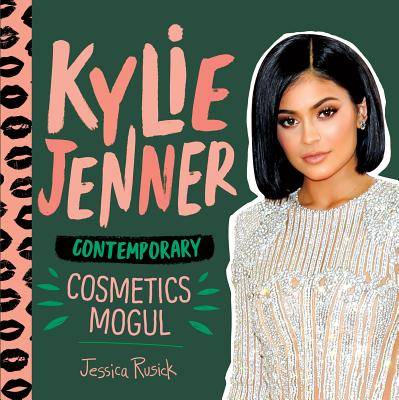 Kylie Jenner: Contemporary Cosmetics Mogul Cover Image