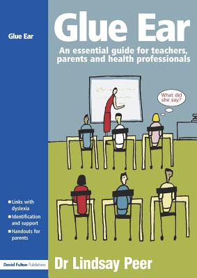 Glue Ear: An Essential Guide for Teachers, Parents and Health Professionals By Lindsay Peer Cover Image