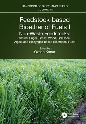 Feedstock-Based Bioethanol Fuels. I. Non-Waste Feedstocks: Starch, Sugar, Grass, Wood, Cellulose, Algae, and Biosyngas-Based Bioethanol Fuels Cover Image