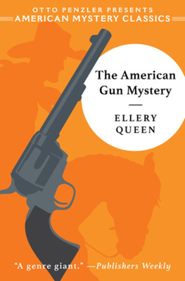 The American Gun Mystery: An Ellery Queen Mystery By Ellery Queen, Otto Penzler (Introduction by) Cover Image