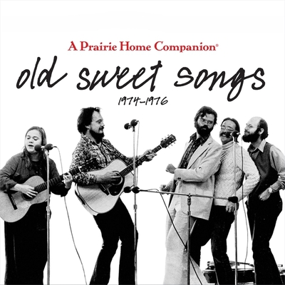 Old Sweet Songs Lib/E: A Prairie Home Companion, 1974-1976 Cover Image