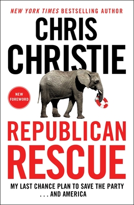 Republican Rescue: My Last Chance Plan to Save the Party . . . And America Cover Image