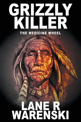 Grizzly Killer: The Medicine Wheel (Large Print Edition) By Lane R. Warenski Cover Image