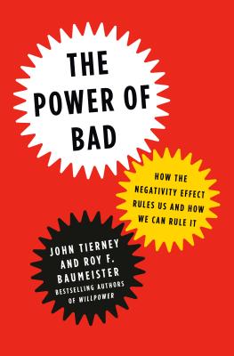 The Power of Bad: How the Negativity Effect Rules Us and How We Can Rule It Cover Image