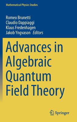 Advances in Algebraic Quantum Field Theory (Mathematical Physics Studies) Cover Image