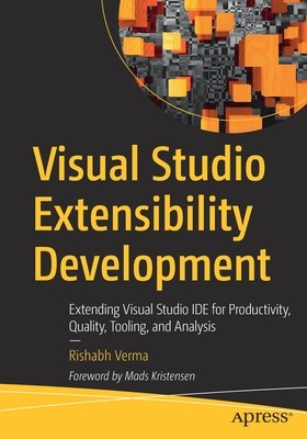 Visual Studio Extensibility Development: Extending Visual Studio Ide for Productivity, Quality, Tooling, and Analysis Cover Image