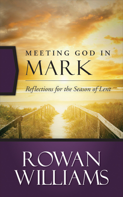 Meeting God in Mark: Reflections for the Season of Lent Cover Image