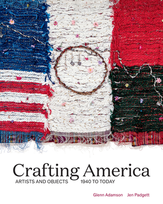 Crafting America: Artists and Objects, 1940 to Today Cover Image
