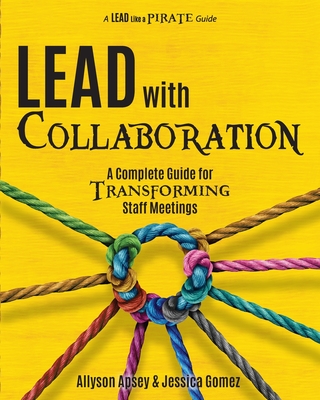 Lead with Collaboration: A Complete Guide for Transforming Staff Meetings Cover Image