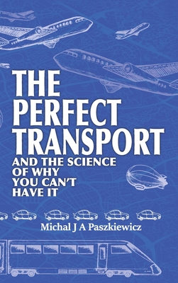 The Perfect Transport: and the science of why you can't have it By Michal J. a. Paszkiewicz, Esther Fairbairn (Illustrator) Cover Image