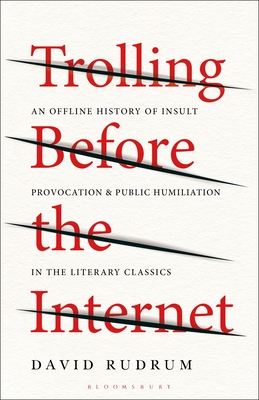Trolling Before the Internet: An Offline History of Insult, Provocation, and Public Humiliation in the Literary Classics Cover Image