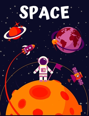 Space: Coloring Book Outer Space With Rocket, Star, Planets, Astronauts,  Space Ships, And More for Kids & Toddler (Paperback)