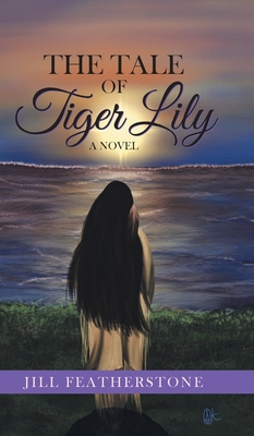 The Tale of Tiger Lily By Jill Featherstone Cover Image