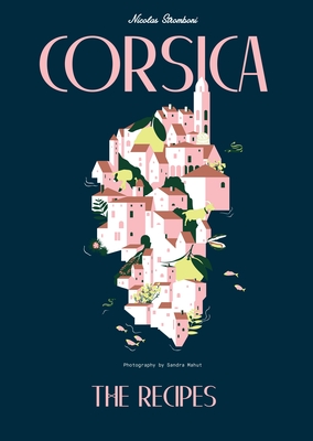 Corsica: Recipes and Stories from a Mediterranean Island By Nicolas Stromboni Cover Image