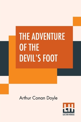 The Adventure Of The Devil's Foot By Arthur Conan Doyle Cover Image
