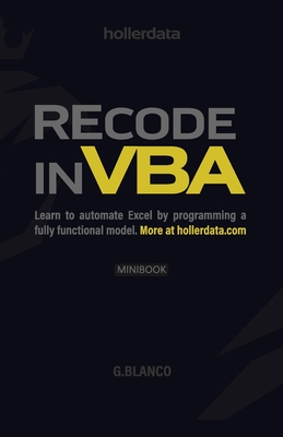 Recode In VBA: Learn to Automate Excel by programming a fully functional model. Cover Image