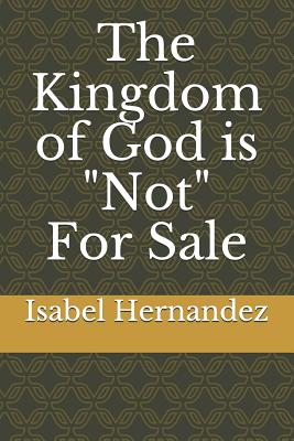 The Kingdom of God Is Not for Sale By Isabel Hernandez Cover Image