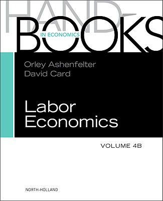 Handbook of Labor Economics: Volume 4b (Handbooks in Economics #4) Cover Image