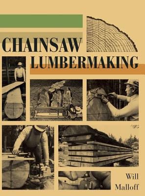 Chainsaw Lumbermaking By Will Malloff Cover Image