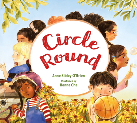 Circle Round By Anne Sibley O'Brien, Hanna Cha (Illustrator) Cover Image