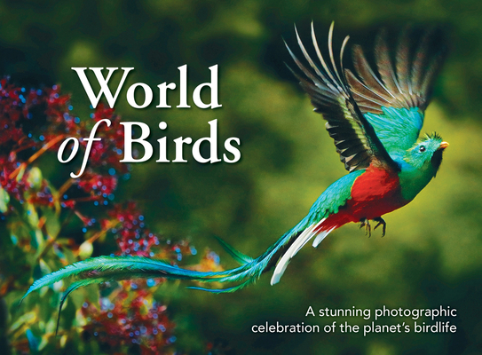 World of Birds: A Stunning Photographic Celebration of the Planet’s Birdlife By New Holland Publishers Cover Image