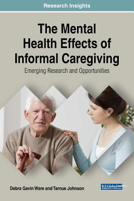 The Mental Health Effects of Informal Caregiving: Emerging Research and Opportunities Cover Image