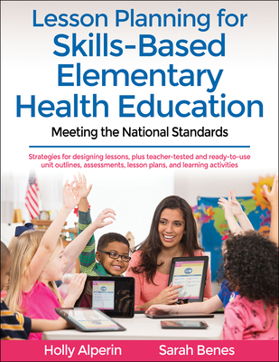 Lesson Planning for Skills-Based Elementary Health Education: Meeting the National Standards By Holly Alperin, Sarah Benes Cover Image