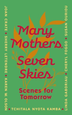 Many Mothers, Seven Skies: Scenes for Tomorrow Cover Image