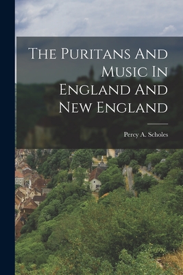 The Puritans And Music In England And New England Cover Image