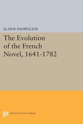 The Evolution of the French Novel, 1641-1782 (Princeton Legacy Library #1602)