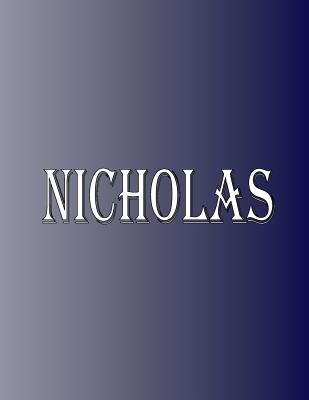 Nicholas: 100 Pages 8.5 X 11 Personalized Name on Notebook College Ruled Line Paper