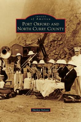 Port Orford and North Curry County By Shirley Nelson Cover Image