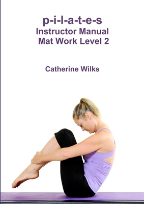p-i-l-a-t-e-s Instructor Manual Mat Work Level 2 Cover Image