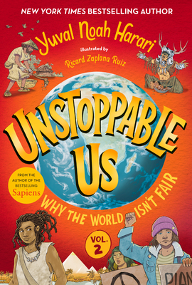 Unstoppable Us, Volume 2: Why the World Isn't Fair By Yuval Noah Harari, Ricard Zaplana Ruiz (Illustrator) Cover Image