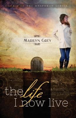 The Life I Now Live (Unspoken #3)