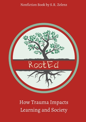 Cover for RootEd: How Trauma Impacts Learning and Society