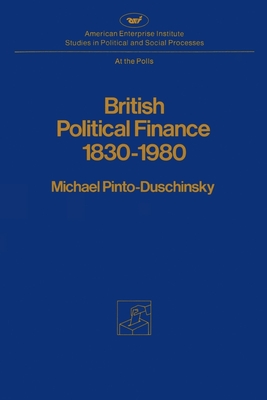 British Political Finance 1830-1980 (AEI Studies #330)